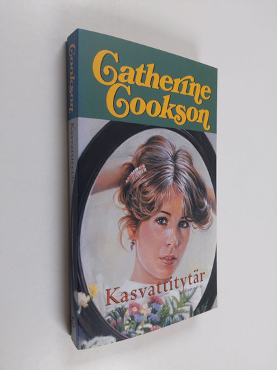 Catherine Cookson : Kasvattitytär