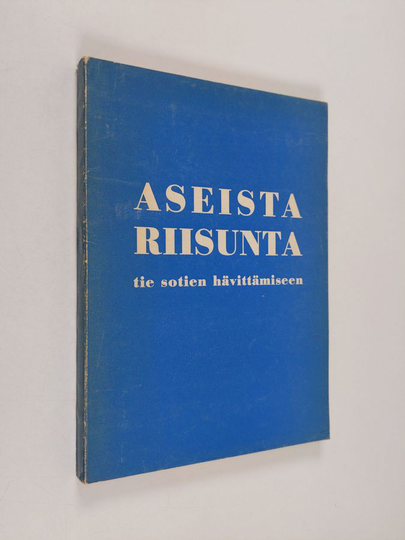 Aseistariisunta : tie sotien hävittämiseen : asiakirjoja SNTL:n asenteesta aseistariisuntakysymykseen