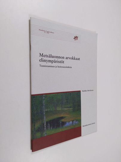 Markku Meriluoto : Metsäluonnon arvokkaat elinympäristöt : tunnistaminen ja hoitosuosituksia