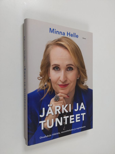 Minna Helle : Järki ja tunteet : oivalluksia riidoista, neuvotteluista ja sopimisesta