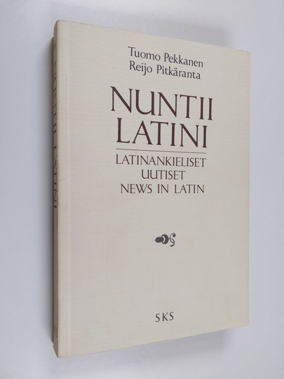 Tuomo Pekkanen : Nuntii latini = latinankieliset uutiset = news in latin