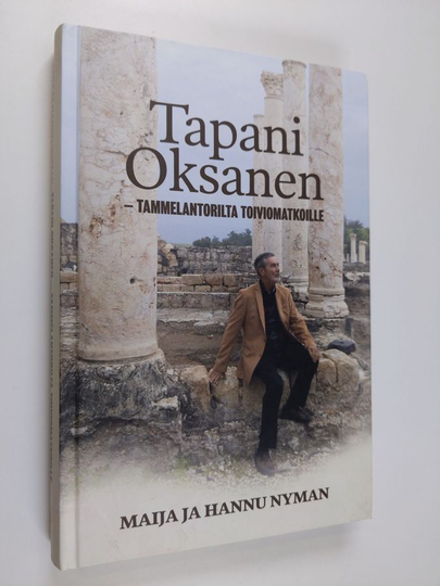 Maija Nyman : Tapani Oksanen : Tammelantorilta Toiviomatkoille