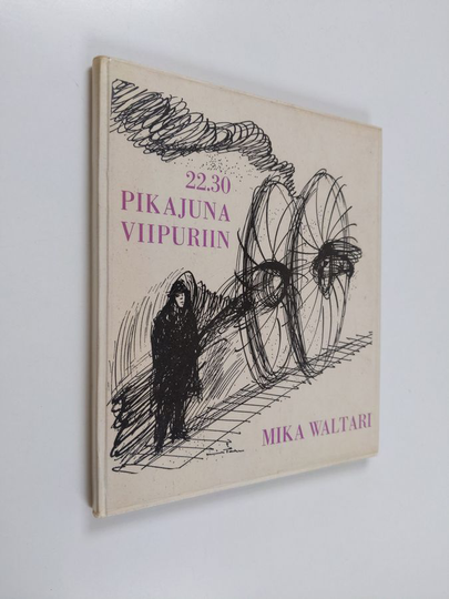 Mika Waltari : 22.30 pikajuna Viipuriin : Mika Waltarin nuoruuslyriikkaa