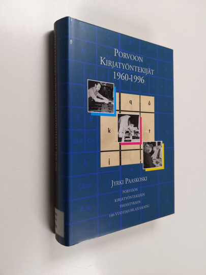 Jyrki Paaskoski : Porvoon kirjatyöntekijät 1960-1996 : Porvoon kirjatyöntekijäin yhdistyksen 100-vuotisjuhlajulkaisu