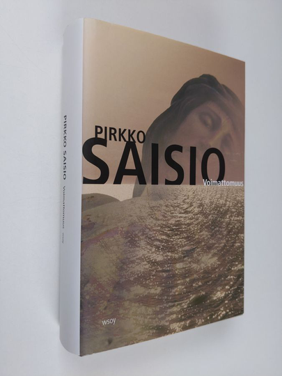 Pirkko Saisio : Voimattomuus