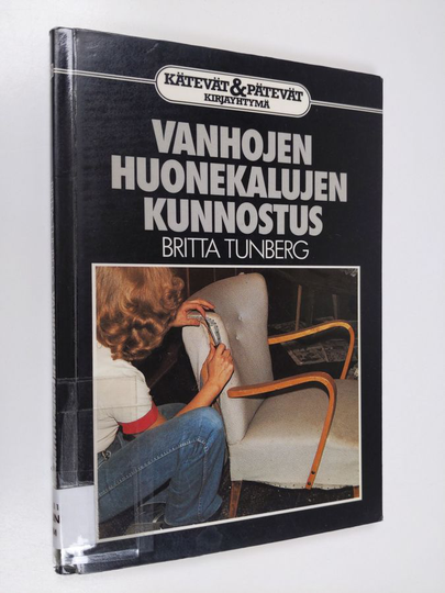 Britta Tunberg : Vanhojen huonekalujen kunnostus