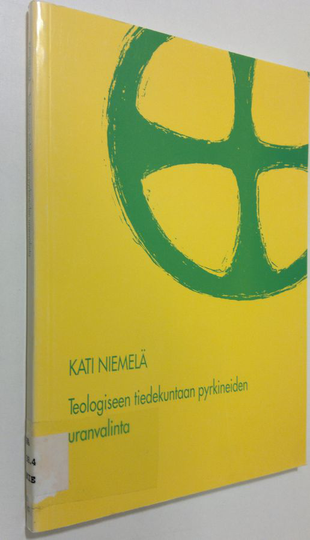 Kati Niemelä : Teologiseen tiedekuntaan pyrkineiden uranvalinta : tutkimus teologiseen tiedekuntaan vuonna 1994 pyrkineiden uranvalinnasta ja ...