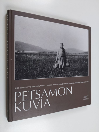 Kirill Sergejeff : Petsamon kuvia : Hannes Pukki Petsamon karjalaisten ja kolttien luona 1929-1939