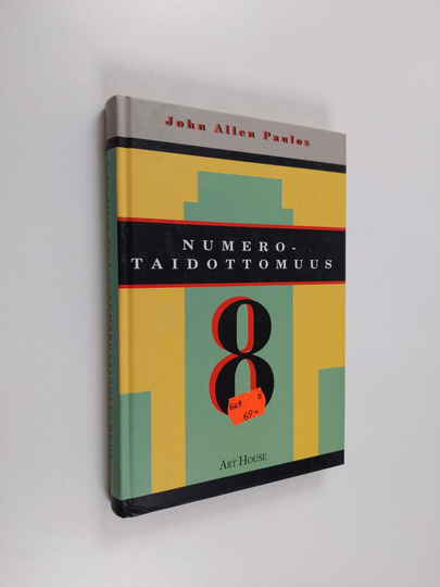 John Allen Paulos : Numerotaidottomuus : matemaattinen lukutaidottomuus ja sen seuraukset
