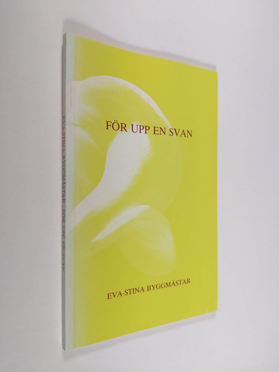 Eva-Stina Byggmästar : För upp en svan : dikter