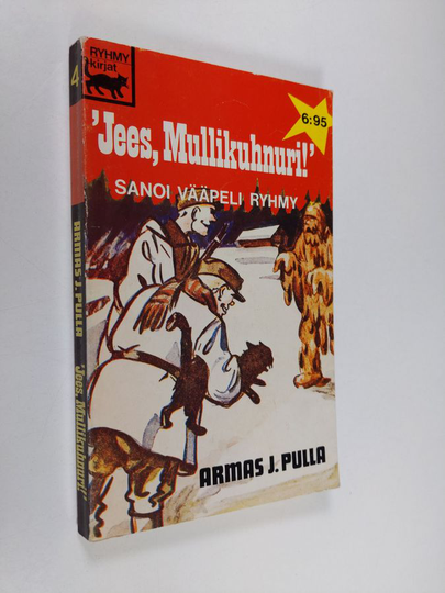 Armas J. Pulla : Jees, mullikuhnuri! sanoi vääpeli Ryhmy ()