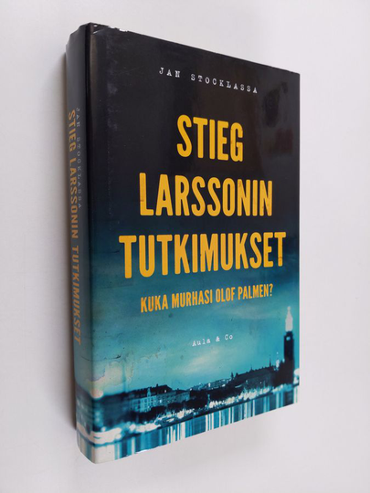 Jan Stocklassa : Stieg Larssonin tutkimukset : kuka murhasi Olof Palmen? - Kuka murhasi Olof Palmen?