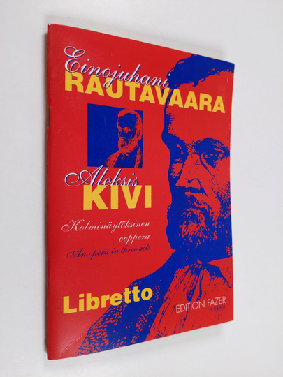 Einojuhani Rautavaara : Aleksis Kivi : kolminäytöksinen ooppera