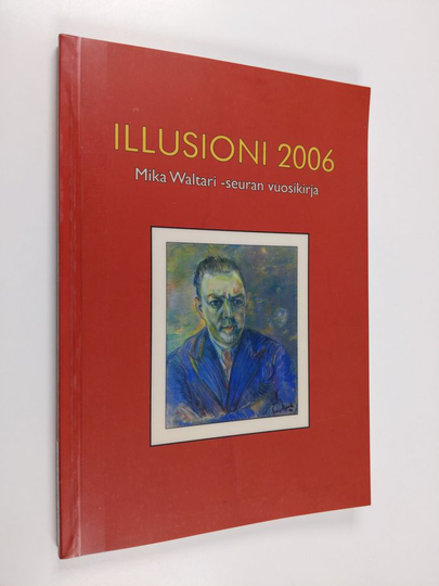 Illusioni 2006 : Mika Waltari -seuran vuosikirja