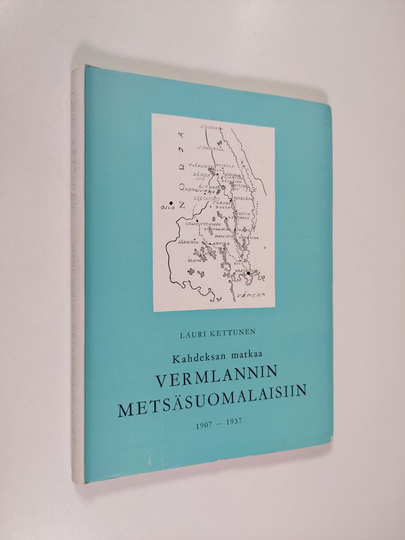 Lauri Kettunen : Kahdeksan matkaa Vermlannin metsäsuomalaisiin (1907-1937)