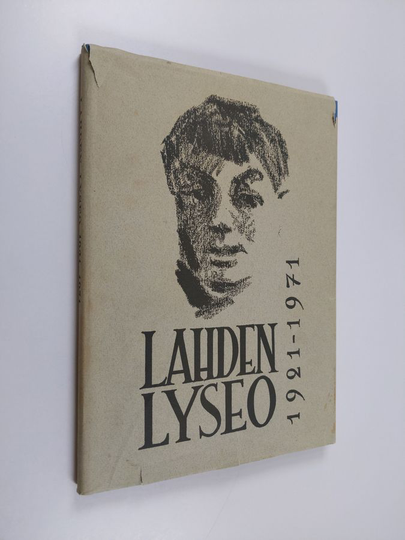 Olli Järvinen (Päätoim.) : Lahden lyseo 1921-1971