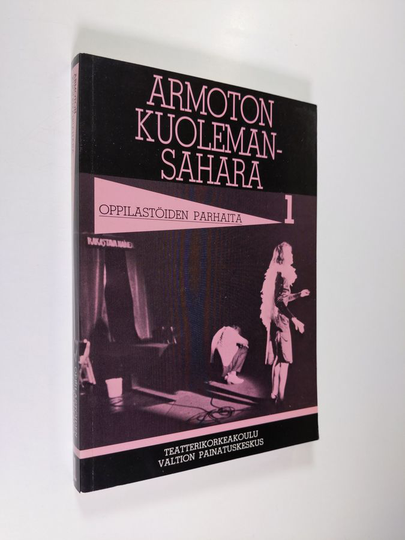 Pekka ym. Kyrö (toim.) : Oppilastöiden parhaita 1 : 1980-1982 Armoton kuolemansahara