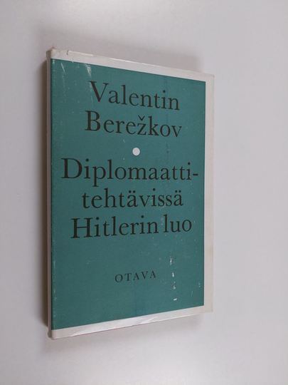 Valentin Berezkov : Diplomaattitehtävissä Hitlerin luo