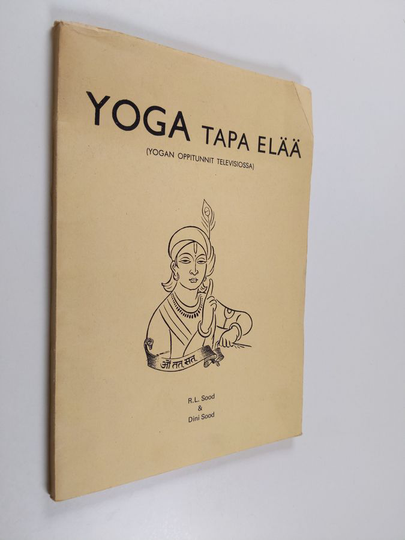 R. L. Sood : Yoga, tapa elää : (Yogan oppitunnit televisiossa)