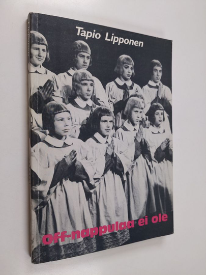 Tapio Lipponen : Off-nappulaa ei ole : asiaa Yleisradiosta, musiikista, teknologiasta ja tekijänoikeudesta