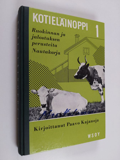 Paavo Kajanoja : Kotieläinoppi 1: ruokinnan ja jalostuksen perusteita, nautakarja