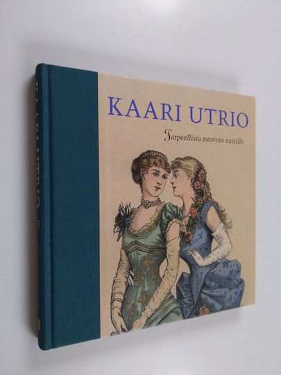 Kaari Utrio : Tarpeellisia neuvoja naisille
