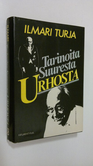 Ilmari Turja : Tarinoita Suuresta Urhosta