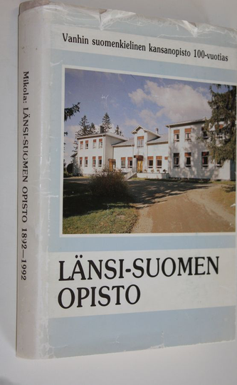 Tapani Mikola : Länsi-Suomen opisto 1892-1992 : vanhin suomenkielinen kansanopisto 100-vuotias