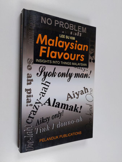 Su Kim Lee : Malaysian Flavours - Insights Into Things Malaysian