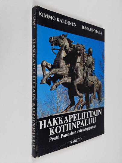 Kimmo Kaloinen : Hakkapeliittain kotiinpaluu : Pentti Papinahon ratsastajapatsas : teos ja tausta