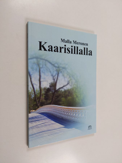 Malla Meronen : Kaarisillalla