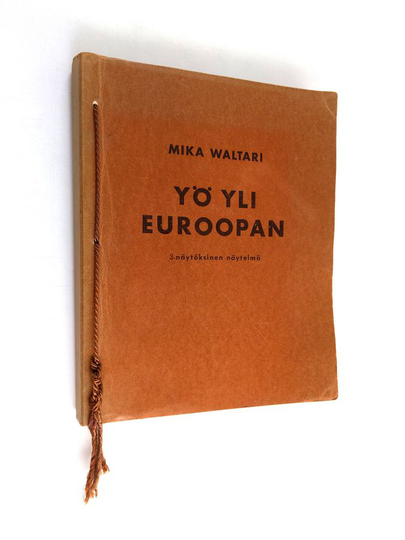 Mika Waltari : Yö yli Euroopan : 3-näytöksinen draama Suomen kesästä 1933