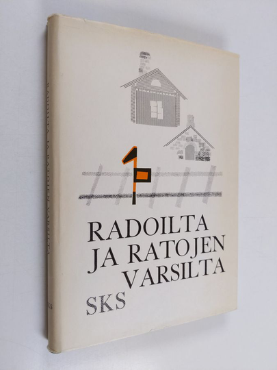 Radoilta ja ratojen varsilta: rautatieläisten elämää entisaikaan heidän itsensä kuvaamana