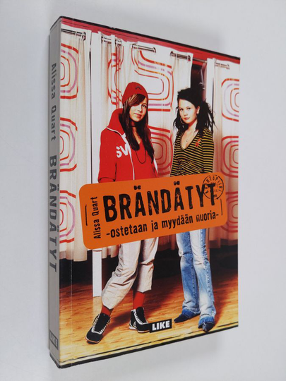 Alissa Quart : Brändätyt : ostetaan ja myydään nuoria