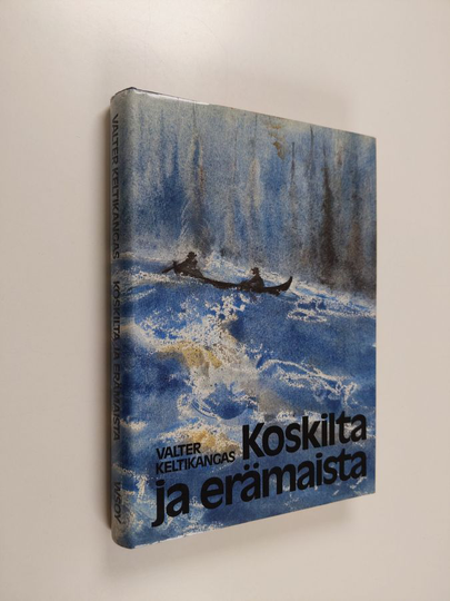 Valter Keltikangas : Koskilta ja erämaista