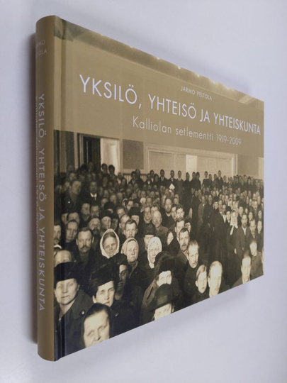 Jarmo Peltola : Yksilö, yhteisö ja yhteiskunta : Kalliolan setlementti 1919-2009