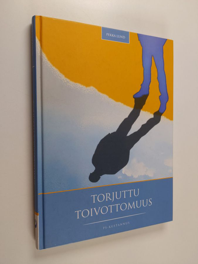 Pekka Lund : Torjuttu toivottomuus