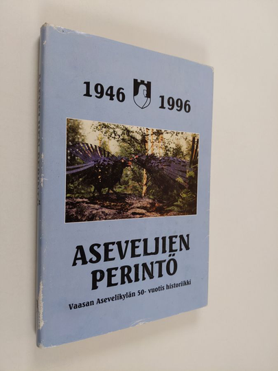 Jussi Kangas ym. : Aseveljien perintö - Vaasan Asevelikylä 50 vuotta 1946 - 1996