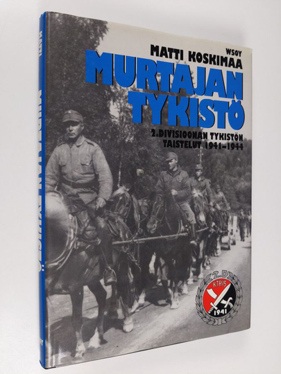 Matti Koskimaa : Murtajan tykistö : 2 divisioonan tykistön taistelut 1941-1944