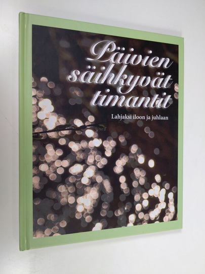 Katariina Yliruusi (toim.) : Päivien säihkyvät timantit : lahjaksi iloon ja juhlaan