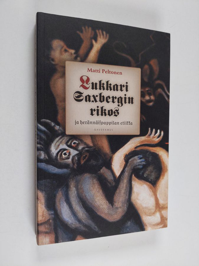 Matti Peltonen : Lukkari Saxbergin rikos ja herännäispappilan etiikka : mikrohistoriallinen tutkimus 1800-luvun puolivälin Keuruulta