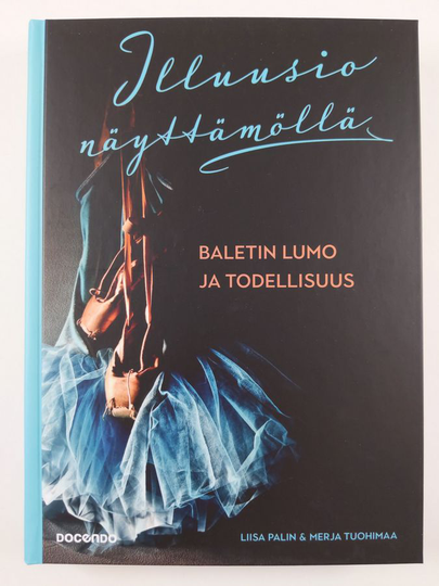 Liisa Palin : Illuusio näyttämöllä : baletin lumo ja todellisuus