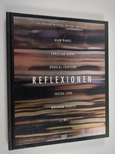 Alan Bangs : Reflexionen : Die autostadt im spiegel von kunst und kultur