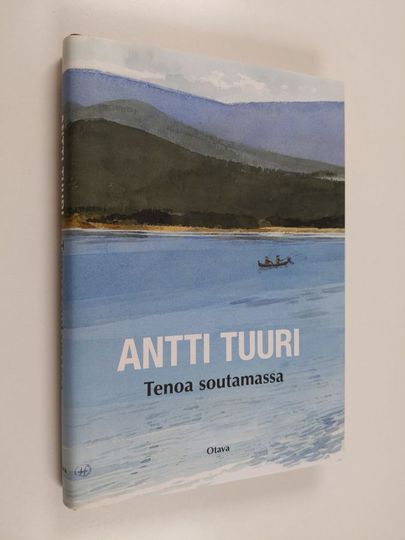 Antti Tuuri : Tenoa soutamassa : kalastuskertomuksia