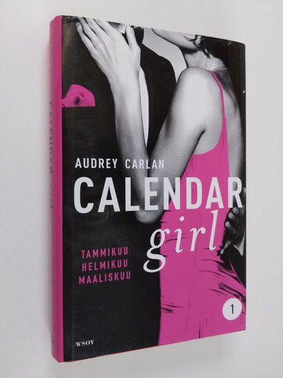 Audrey Carlan : Calendar girl 1 : Tammikuu, helmikuu, maaliskuu