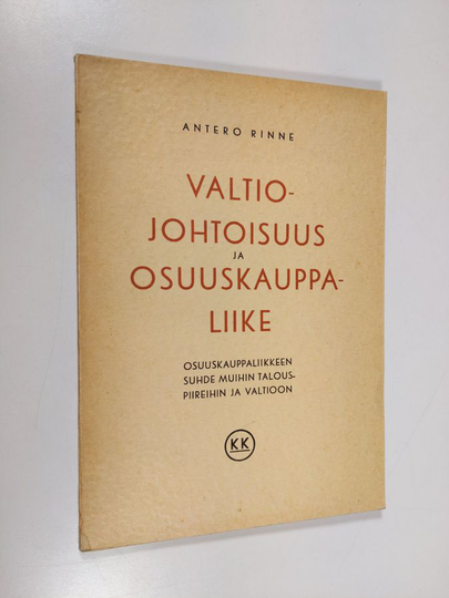 Antero Rinne : Valtiojohtoisuus ja osuuskauppaliike : osuuskauppaliikkeen suhde muihin talouspiireihin ja valtioon