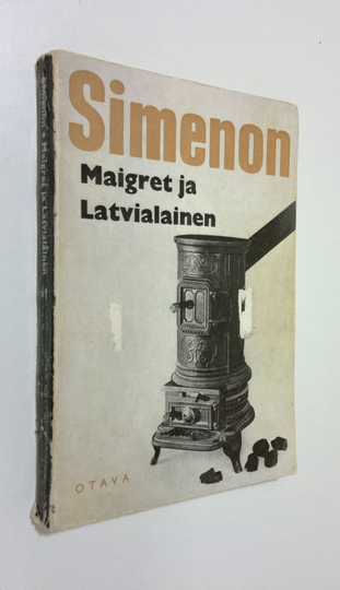 Georges Simenon : Maigret ja latvialainen : (komisario Maigret'n tutkimuksia)