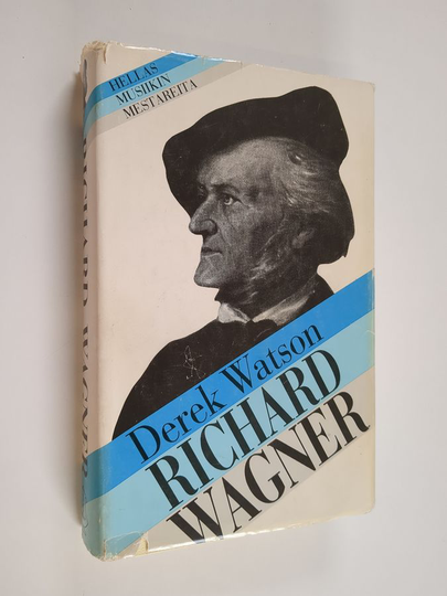 Derek Watson : Richard Wagner : nero ja keinottelija