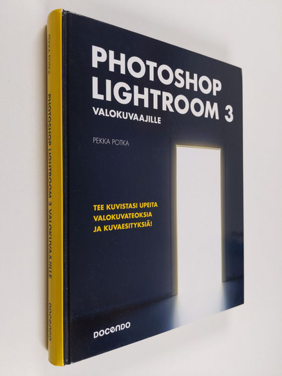 Pekka Potka : Photoshop Lightroom 3 valokuvaajille