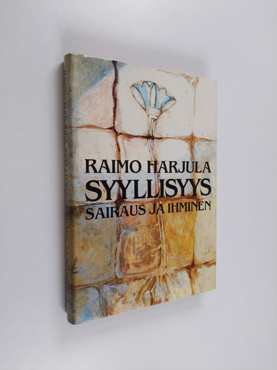 Raimo Harjula : Syyllisyys, sairaus ja ihminen : syyllisyys sairauden selityksenä eri kulttuureissa ja uskonnoissa